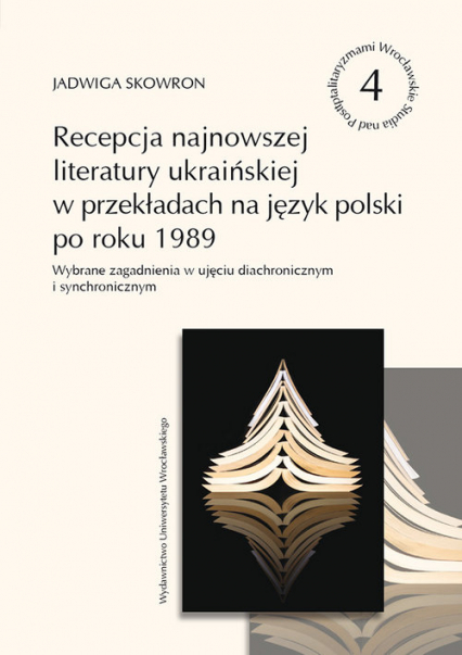 Recepcja najnowszej literatury ukraińskiej w przekładach na język polski po roku 1989 Wybrane zagadnienia