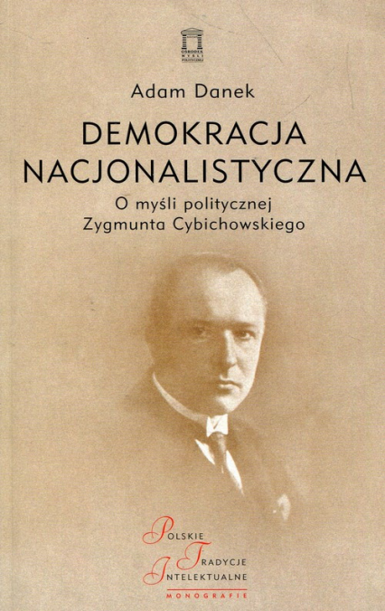 Demokracja nacjonalistyczna O myśli politycznej Zygmunta Cybichowskiego