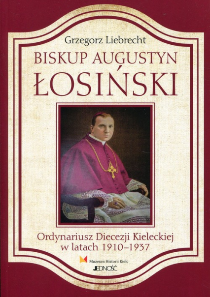 Biskup Augustyn Łosinski Ordynariusz Diecezji Kieleckiej w latach 1910-1937