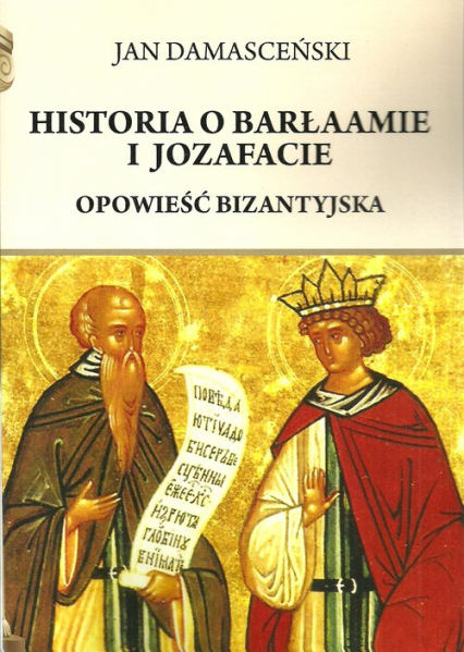 Historia o Barłaamie i Joazafacie Opowieść bizantyjska