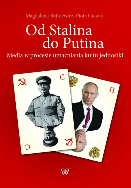 Od Stalina do Putina Media w procesie umacniania kultu jednostki