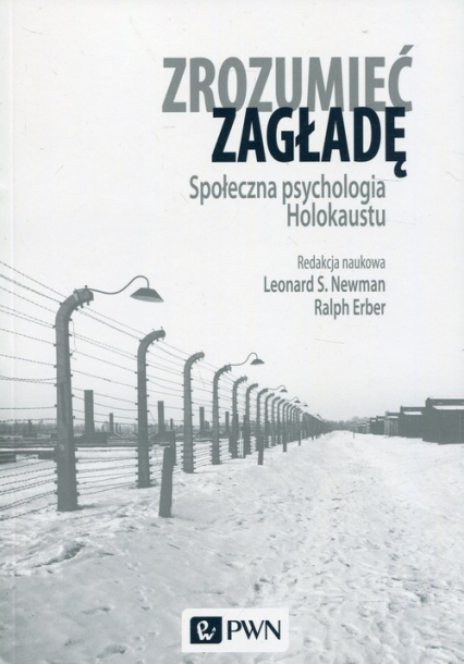 Zrozumieć zagładę Społeczna psychologia Holokaustu