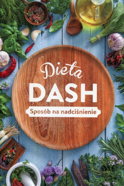 Dieta Dash Sposób na nadciśnienie
