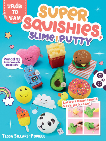 Super Squishies Slime i Putty ponad 35 kreatywnych przepisów