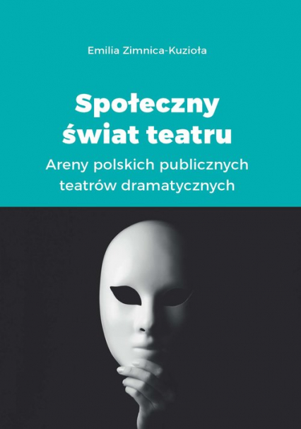 Społeczny świat teatru Areny polskich publicznych teatrów dramatycznych