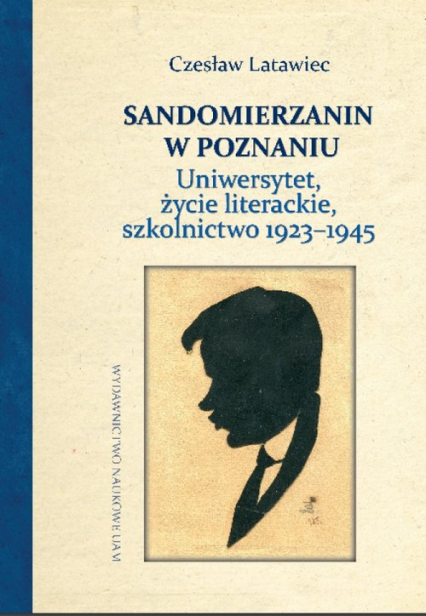 Sandomierzanin w Poznaniu Uniwersytet, życie literackie, szkolnictwo 1923–1945
