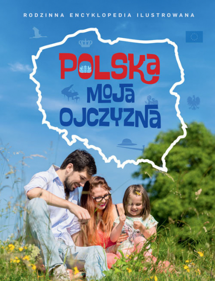 Polska moja ojczyzna Rodzinna encyklopedia ilustrowana informacje o książkach sklep