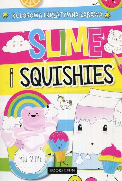 Slime and squishies Kolorowa i kreatywna zabawa