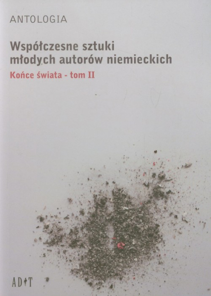 Antologia Współczesne sztuki młodych autorów niemieckich Końce świata tom 2