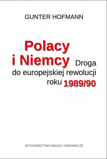 Polacy i Niemcy Droga do europejskiej rewolucji roku 1989/90