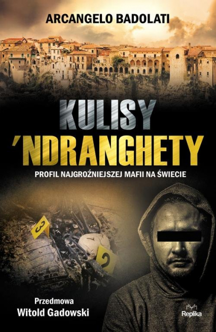 Kulisy Ndranghety Profil najgroźniejszej mafii na świecie