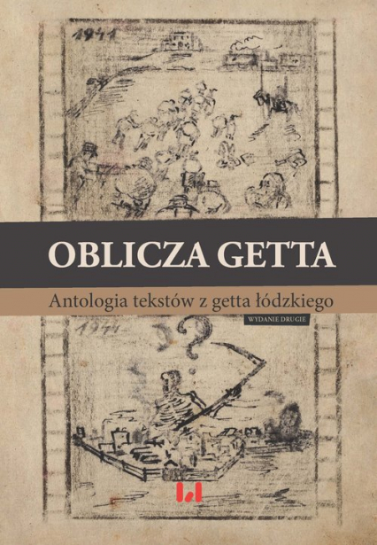 Oblicza getta Antologia literatury z getta łódzkiego. Wydanie drugie