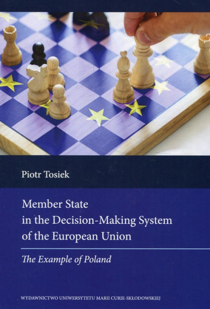 Member State in the Decision Making System of the European Union The Example of Poland