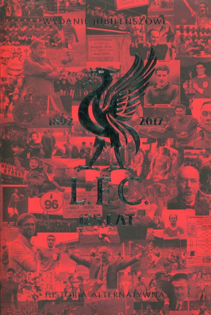 Liverpool FC 125 lat Historia alternatywna Wydanie jubileuszowe