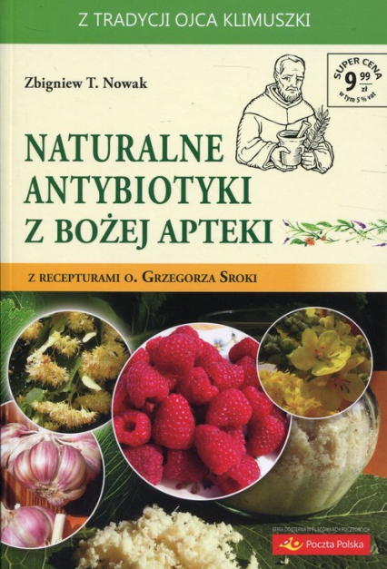 Naturalne antybiotyki z Bożej apteki z recepturami o. Grzegorza Sroki