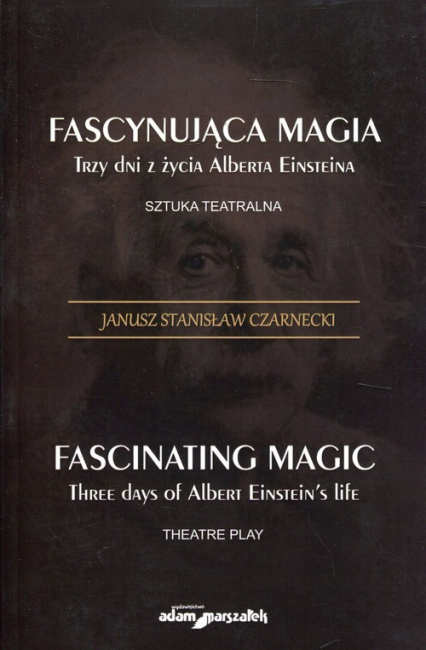 Fascynująca magia Trzy dni z żcyia Alberta Einsteina Sztuka teatralna