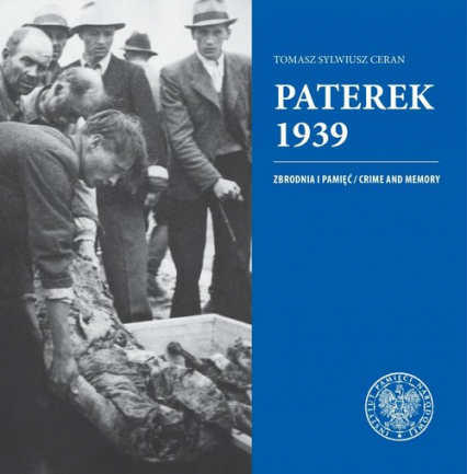 Paterek 1939 Zbrodnia i pamięć/Crime and memory