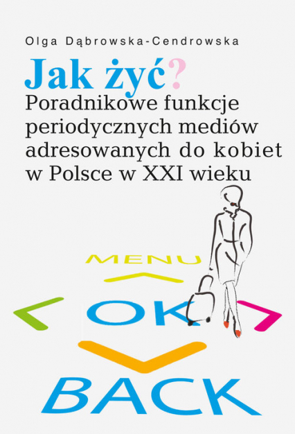 Jak żyć? Poradnikowe funkcje periodycznych mediów adresowanych do kobiet w Polsce w XXI wieku