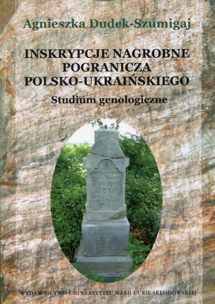 Inskrypcje nagrobne pogranicza polsko-ukraińskiego Studium genologiczne