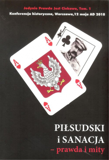 Piłsudski i sanacja prawda i mity
