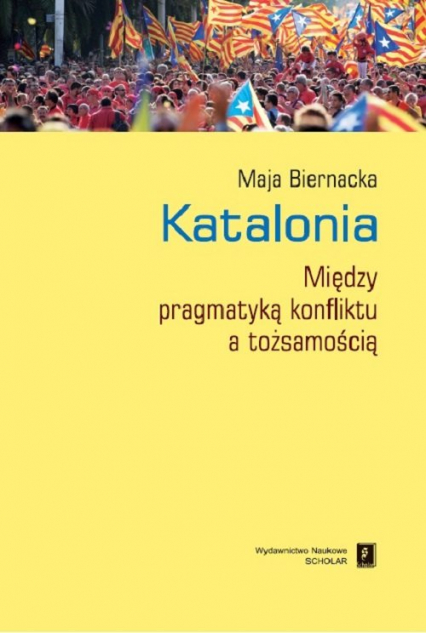 Katalonia Między pragmatyką konfliktu a tożsamością