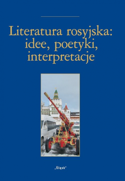 Literatura rosyjska: idee, poetyki, inspiracje Nr 24 Księga ofiarowana Pani Profesor Alicji Wołodźko-Butkiewicz