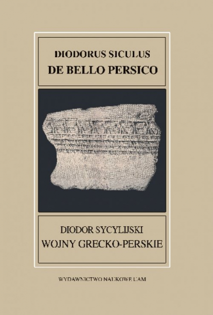 Fontes Historiae Antiquae XXXVII Diodorus Siculus De bello Persico Diodor Sycylijski Wojny grecko-perskie