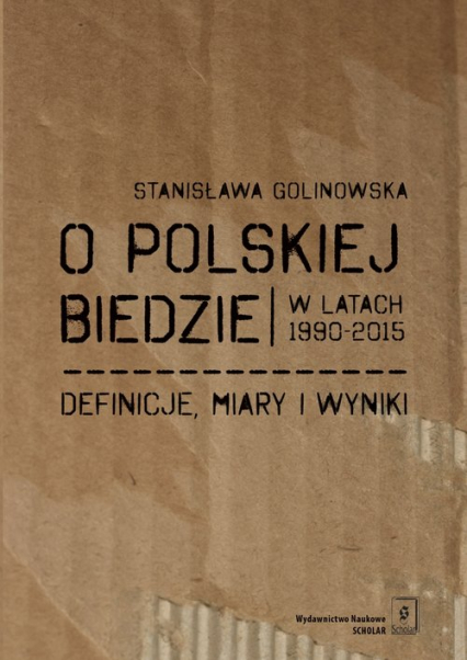 O polskiej biedzie w latach 1990-2015 Definicje, miary i wyniki