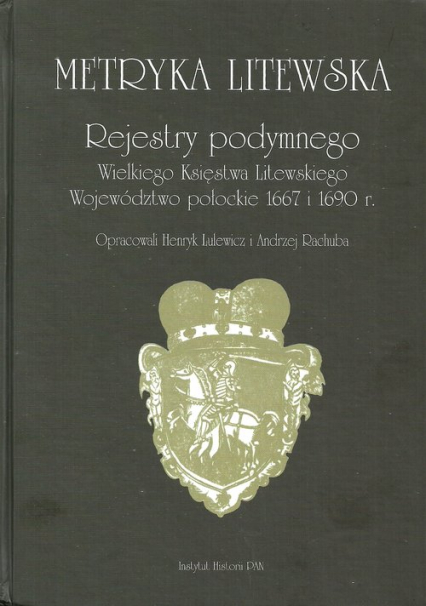 Metryka litewska Rejestry podymnego Wielkiego Księstwa Litewskiego Województwo połockie 1667 i 1690 r.
