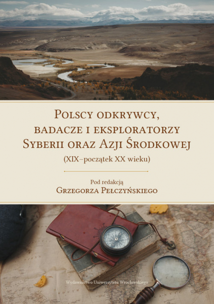 Polscy odkrywcy, badacze i eksploratorzy Syberii oraz Azji Środkowej (XIX-początek XX wieku)