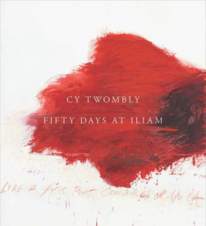 Cy Twombly Fifty Days at Iliam