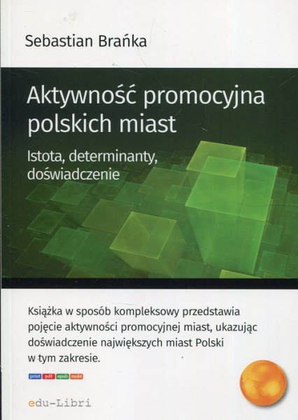 Aktywność promocyjna polskich miast Istota, determinanty, doświadczenie