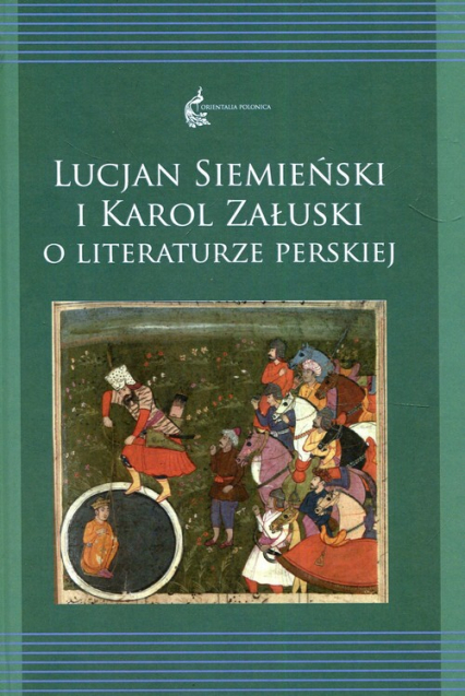 Lucjan Siemieński i Karol Załuski o literaturze perskiej Tom 12