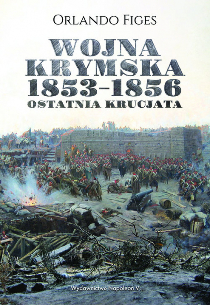 Wojna krymska 1853-1856 Ostatnia krucjata