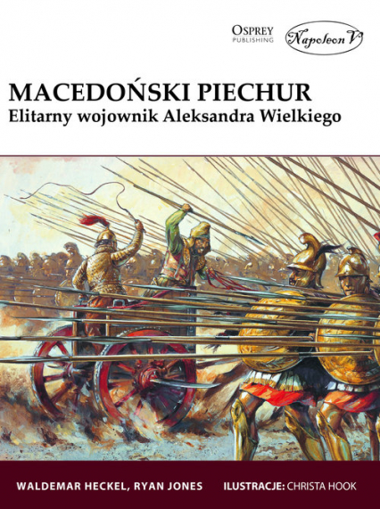 Macedoński piechur Elitarny wojownik Aleksandra Wielkiego