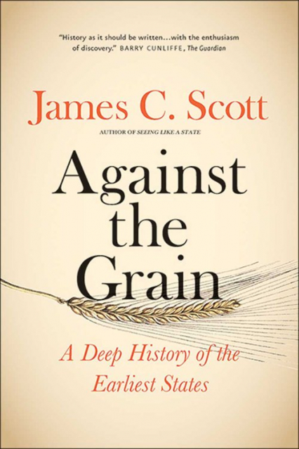 Against the Grain A Deep History of the Earliest States
