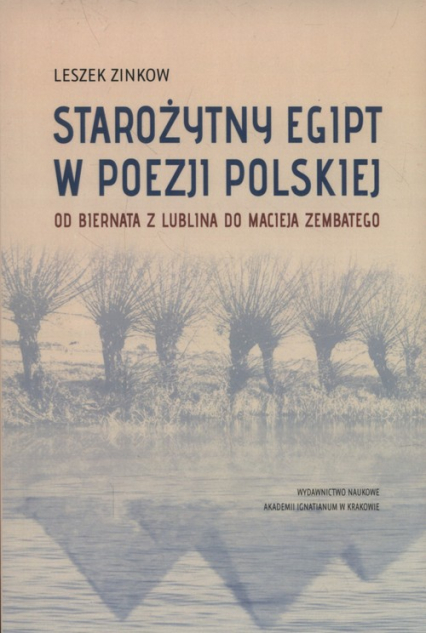 Starożytny Egipt w poezji polskiej Od Biernata z Lublina do Macieja Zembatego