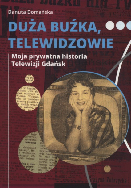Duża buźka telewidzowie Moja prywatna historia Telewizji Gdańsk