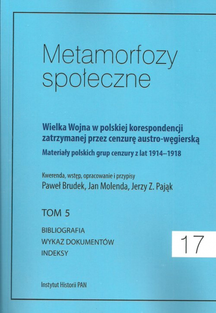 Metamorfozy społeczne tom 17 Wielka Wojna w polskiej korespondencji zatrzymanej przez cenzurę austro-węgierską tom 5