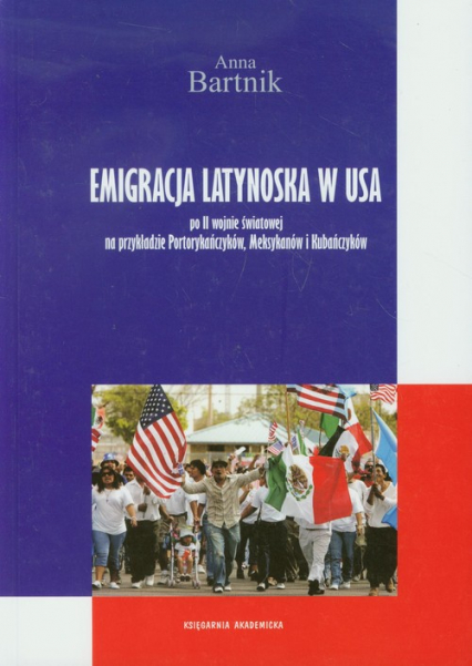 Emigracja Latynoska w USA po II wojnie światowej na przykładzie Portorykańczyków, Meksykanów i Kubańczyków