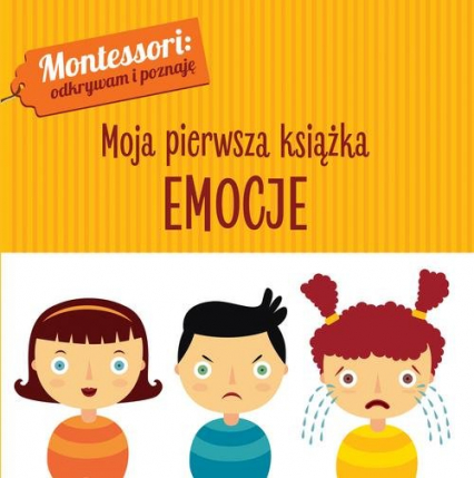 Montessori Moja pierwsza książka Emocje