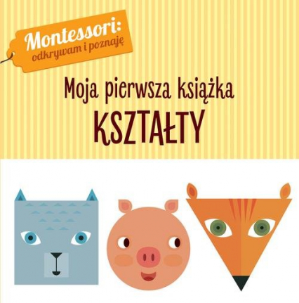 Montessori Moja pierwsza książka Kształty