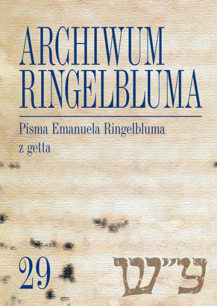 Archiwum Ringelbluma Konspiracyjne Archiwum Getta Warszawy, tom 29, Pisma Emanuela Ringelbluma z ge