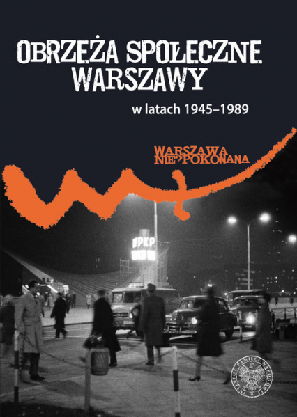 Obrzeża społeczne komunistycznej Warszawy (1945-1989)