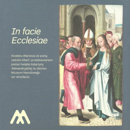 In facie Ecclesiae Kwatera ołtarzowa z przedstawieniem zaślubin Marii i przedstawieniem postaci św. Katarzyny Aleksandr