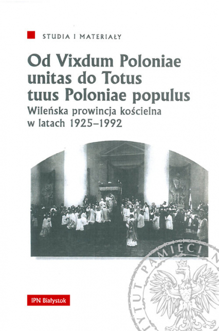 Od Vixdum Poloniae unitas do Totus tuus Polaniae populus Wileńska prowincja kościelna w latach 1925–1992
