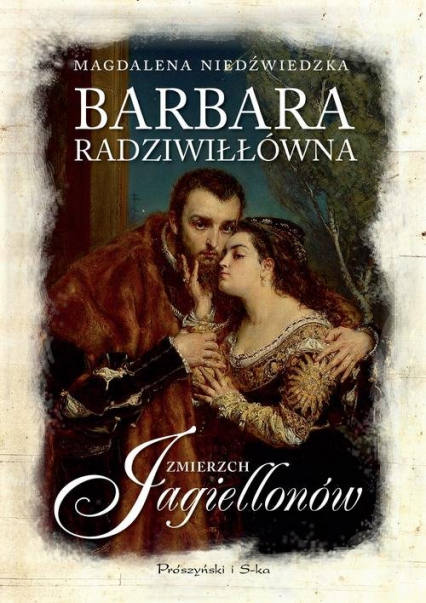 Barbara Radziwiłłówna Zmierzch Jagiellonów