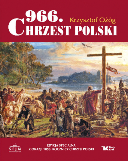 966. Chrzest Polski Edycja specjalna z okazji 1050 Rocznicy Chrztu Polski