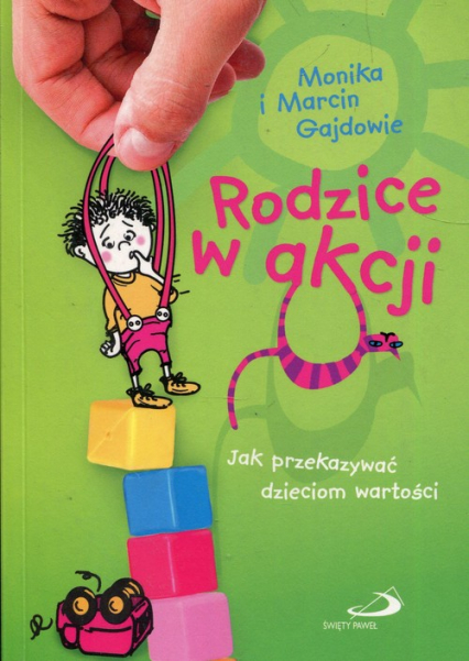 Rodzice w akcji Jak przekazywać dzieciom wartości