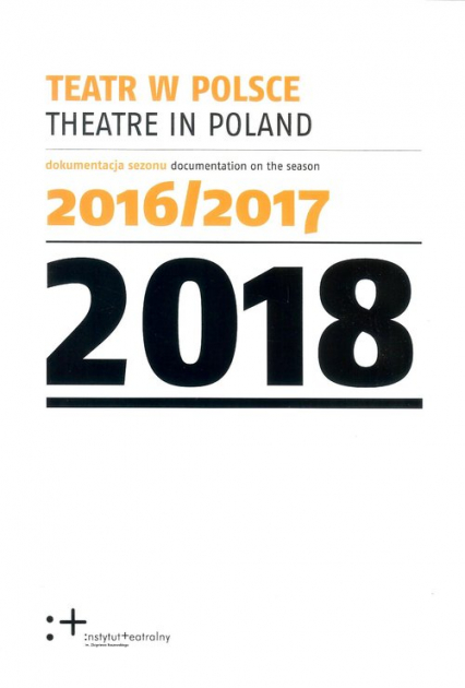 Teatr w Polsce 2018 Dokumentacja sezonu 2016/2017